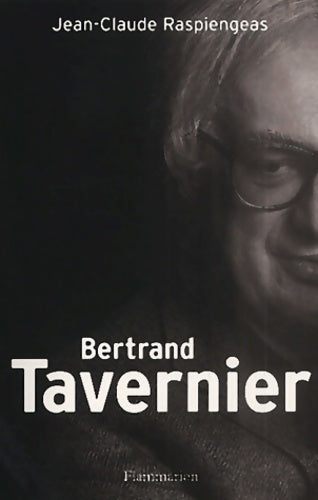 Bertrand tavernier - Jean-Claude Raspiengeas -  Flammarion - Livre