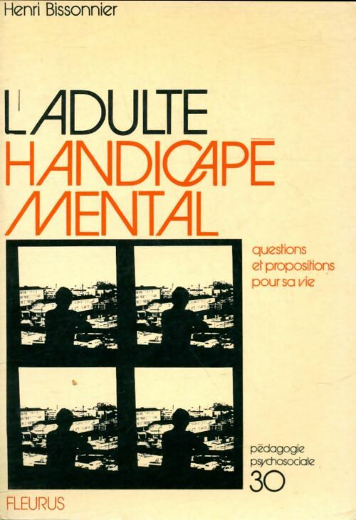 L'adulte handicapé mental - Henri Bissonnier -  Pedagogie psychosociale - Livre