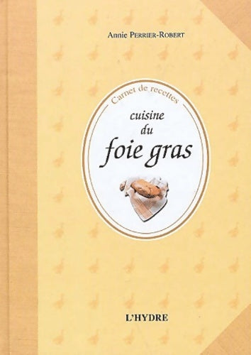 Cuisine du foie gras - Annie Perrier-Robert -  Carnet de recettes - Livre