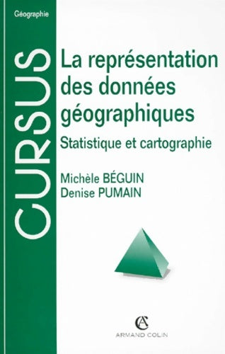 La représentation des données géographiques : Statistique et cartographie 2e édition - Denise Pumain -  Cursus. Géographie - Livre
