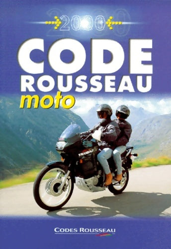 Le code rousseau moto 2000 - Collectif -  Codes Rousseau - Livre