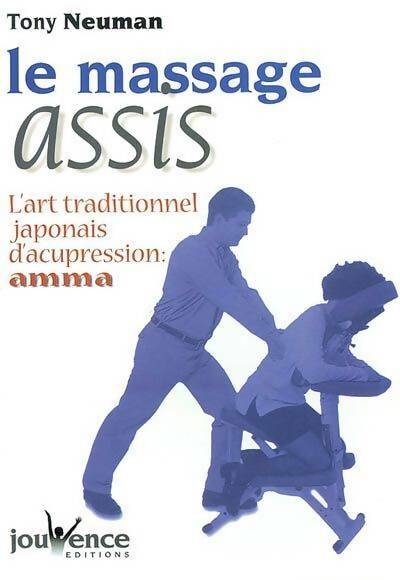 Le massage assis : L'art traditionnel japonais d'acupression - Tony Neuman -  Jouvence - Livre