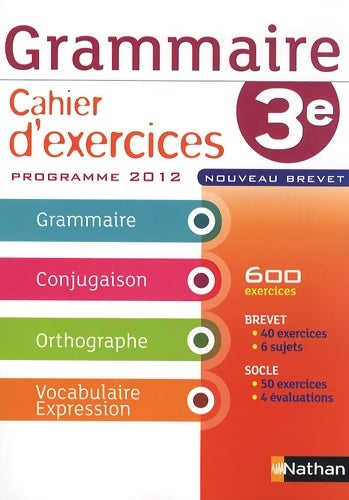 Grammaire 3e cahier d'exercices 2012 - Cécile De Cazanove -  Nathan GF - Livre