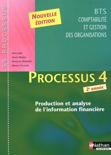 Processus 4 BTS comptabilité et gestion des organisations 2e année product et analyse inform financ - Anne Jarry -  Les processus - Livre