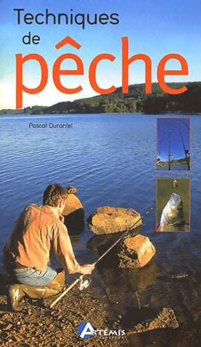 Techniques de la pêche - Pascal Durantel -  Artémis editions - Livre