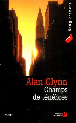 Champs de ténèbres - Alan Glynn -  Sang d'encre - Livre