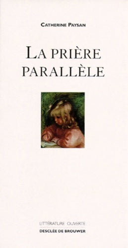 La prière parallèle - Catherine Paysan -  Littérature ouverte - Livre