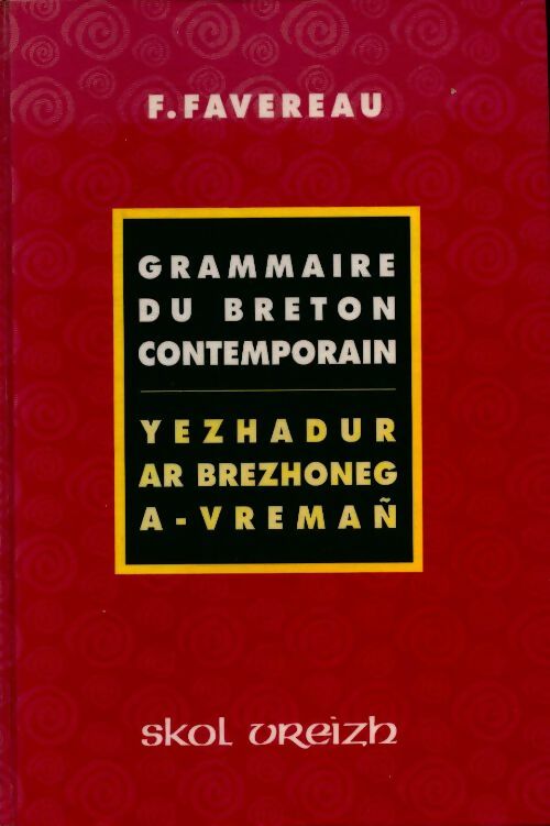 Grammaire de breton contemporain : Yezhadur ar brezhoneg a-vremañ - Francis Favereau -  Skol vreizh - Livre