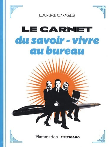 Carnet du Savoir-Vivre au Bureau - Laurence Caracalla -  Flammarion - Livre