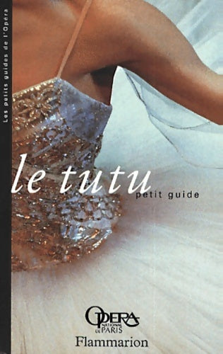 Le tutu - Martine Kahane -  Les petits guides de l'opera - Livre
