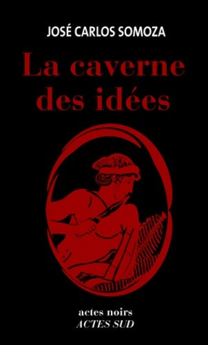 La caverne des idées - José Carlos Somoza -  Actes noirs - Livre
