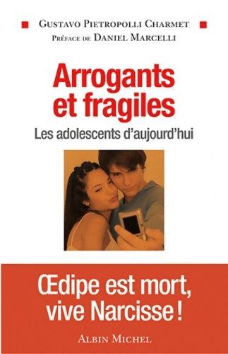 Arrogants et fragiles : Les adolescents d'aujourd'hui - Gustavo Pietropolli Charmet -  Albin Michel GF - Livre