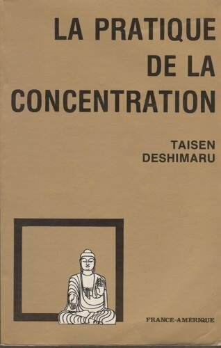 Pratique de la concentration  - Taisen Deshimaru -  France-Amerique GF - Livre