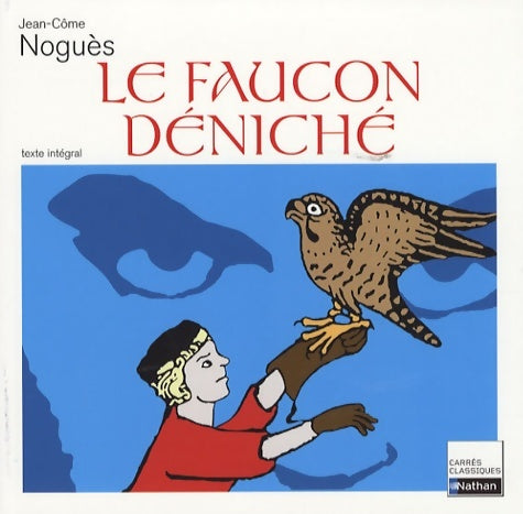 Le faucon déniché - Jean-Côme Noguès -  Carrés classiques - Livre