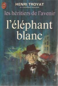 Les héritiers de l'avenir Tome III : L'éléphant blanc - Henri Troyat -  J'ai Lu - Livre