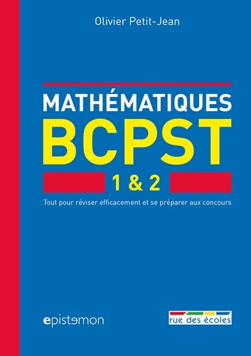 Mathématiques PCPST 1 & 2. Tout pour réviser efficacement et se préparer aux concours - Olivier Petit-Jean -  Epistemon - Livre