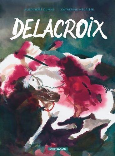 Delacroix - Meurisse Catherine -  Dargaud GF - Livre