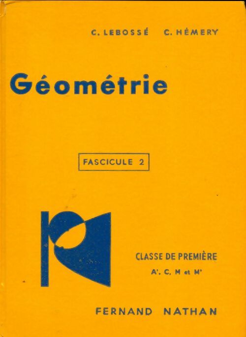 Géométrie fascicule 2 Première A', C, M et M' - C. Lebossé -  Nathan GF - Livre