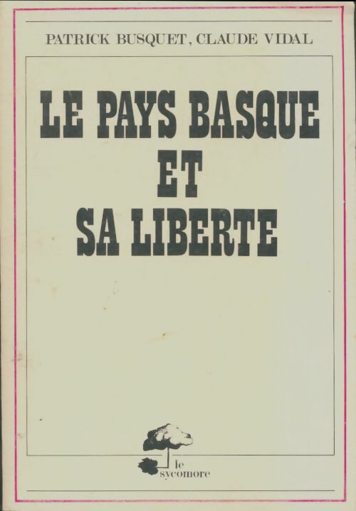 Le Pays basque et sa liberté - Patrick Busquet -  Sycomore GF - Livre