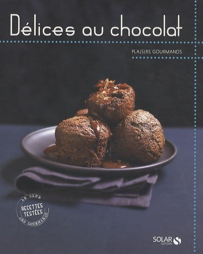 Délices au chocolat - plaisirs gourmands - Collectif -  Plaisirs gourmands - Livre