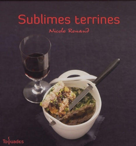 Sublimes terrines - Nicole Renaud -  Toquades - Livre