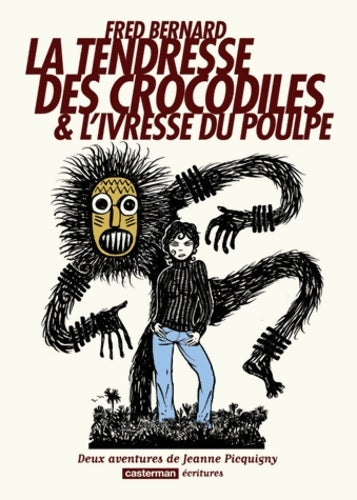 Les aventures de Jeanne Picquigny : La Tendresse des Crocodiles et L'Ivresse du Poulpe - Fred Bernard -  Ecritures - Livre