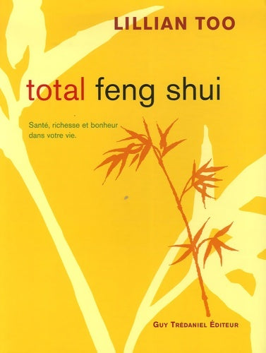 Total feng shui - Lillian Too -  Tredaniel - Livre