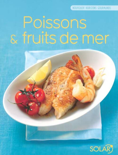 Poissons et fruits de mer - Nouveaux Horizons Gourmands -  Nouveaux horizons gourmands - Livre