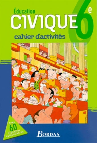 éducation civique 6ème : Cahier d'activités - Collectif -  Bordas - Livre