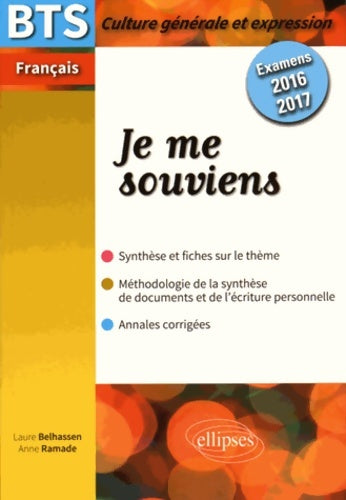 Je me Souviens BTS Français Culture Générale et Expression Examens 2016-2017 - Laure Belhassen -  Ellipses GF - Livre