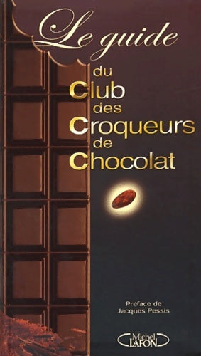 GUIDE CLUB CROQUEURS CHOCOLAT - Collectif -  Michel Lafon GF - Livre