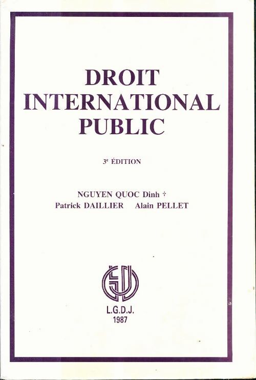 Droit international public - Alain Pellet ; Quoc Dinh Nguyen ; Patrick Daillier -  Lgdj / montchrestien - Livre