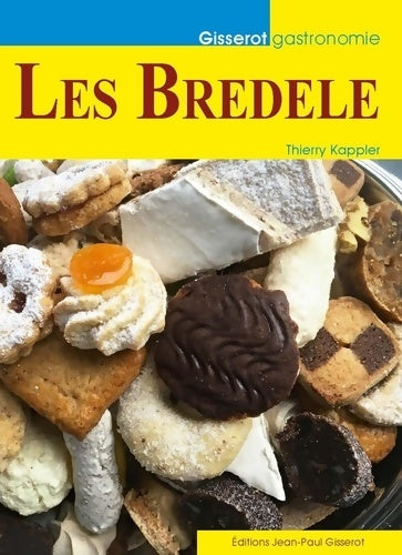 Les Bredele - Thierry Kappler -  Gisserot Gastronomie - Livre