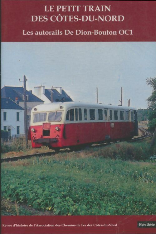 Le petit train des Côtes-du-Nord - Collectif -  Revue d'histoire de l'Association des Chemins de Fer des Côtes-du-Nord - Livre
