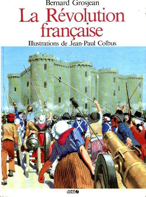 La Révolution française - Bernard Grosjean -  L'histoire illustrée - Livre