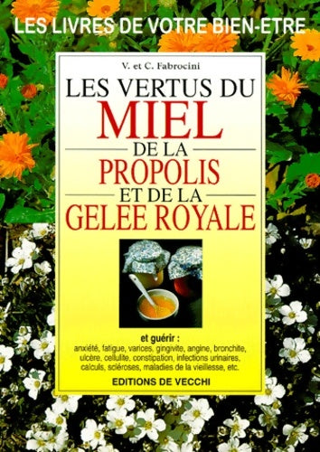 Les vertus du miel de la propolis et de la gelée royale - Vincenzo Fabrocini -  Les livres de votre bien-être - Livre