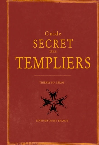 Guide secret des templiers - Thierry Paul-François Lorey -  Ouest France GF - Livre