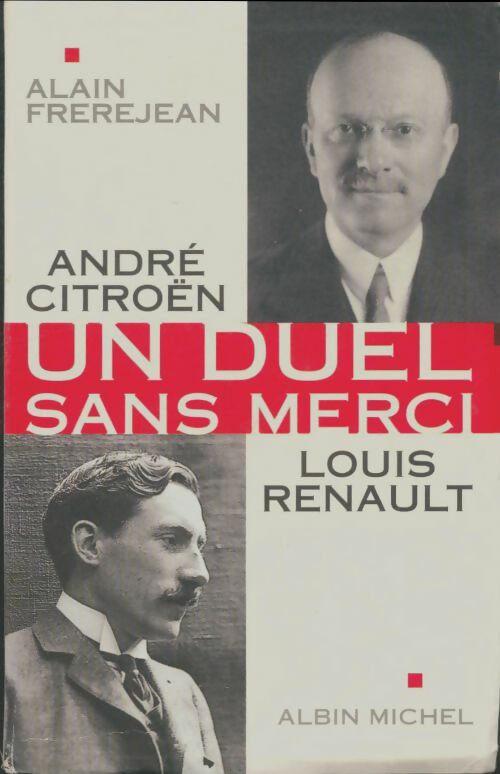 Un duel sans merci : André Citroën / Louis Renault - Alain Frerejean -  Le Grand Livre du Mois GF - Livre