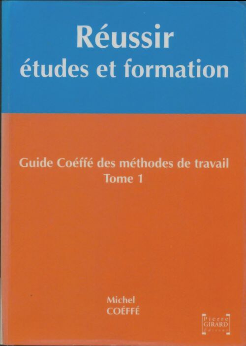 Réussir études et formation Tome I - Michel Coéffé -  Pierre girard - Livre