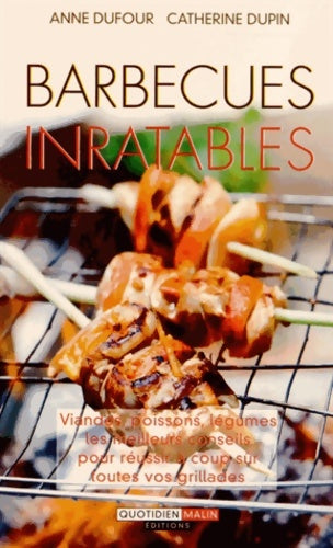 Barbecues inratables : Viandes poissons légumes les meileurs conseils pour réussir à coup sûr - Anne Dufour -  Leduc's GF - Livre