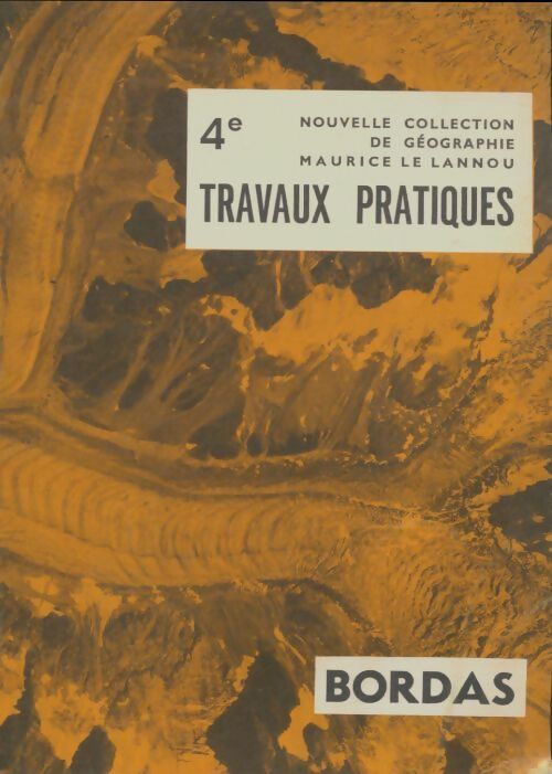 Travaux pratiques de géographie 4e - Jacques Dupâquier -  Maurice le Lannou - Livre