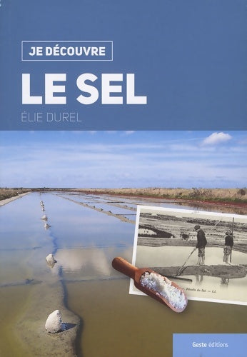 Je Découvre le Sel - Elie Durel -  Je découvre - Livre