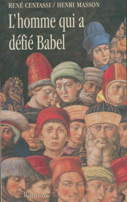 L'homme qui a défié Babel - René Centassi -  le livre des mots - Livre