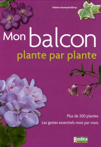 Votre balcon plantes par plantes - Valérie Garnaud -  Rustica GF - Livre