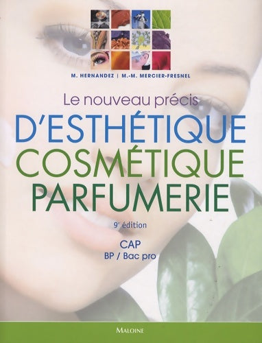 Le nouveau précis d'esthétique cosmétique parfumerie CAP, BP, Bac pro - Micheline Hernandez -  Maloine - Livre