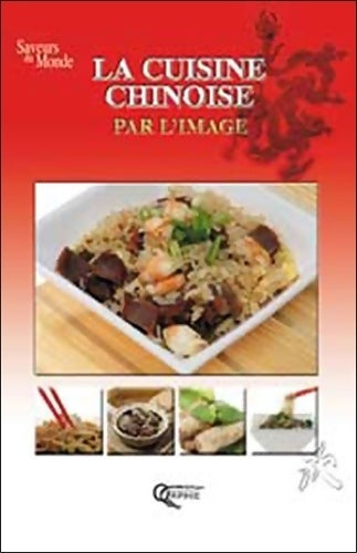 Cuisine Chinoise par l'Image - Jacques Zhou -  Saveurs du monde - Livre