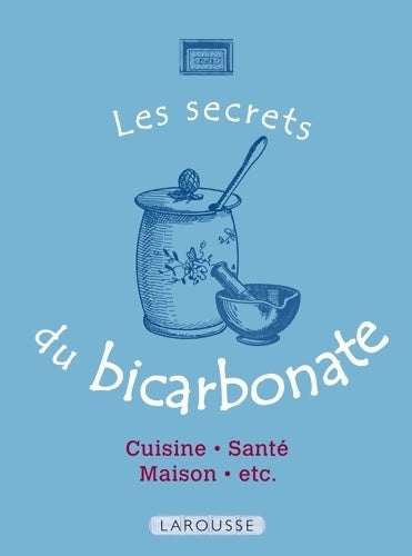 Les Secrets du bicarbonate : 50 usages incontournables - Collectif -  Larousse GF - Livre