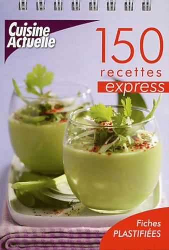 150 recettes express - Cuisine Actuelle -  Cuisine actuelle - Livre