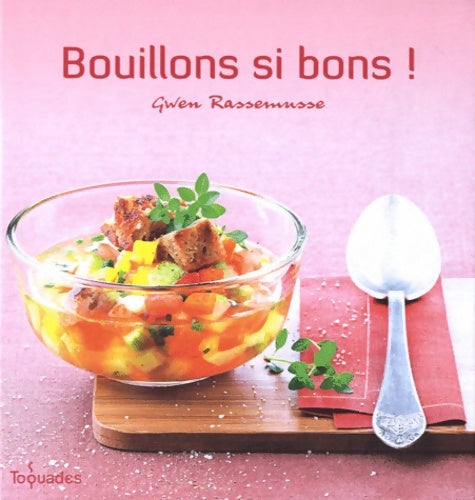Bouillons si bons - Gwen Rassemusse -  Toquades - Livre