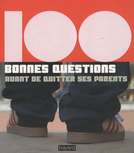 100 bonnes questions - avant de quitter ses parents - Sophie Furlaud -  Bayard Culture - Livre